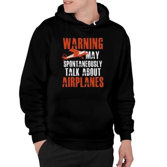 May Spontaneously Talk About Airplanes Pilot & Aviation Gift Hoodie | Seseable UK