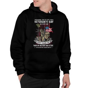 Memorial Day Is For Them Veterans Day Is For Me Us Veteran Thank My Brother And Sister Hoodie - Seseable