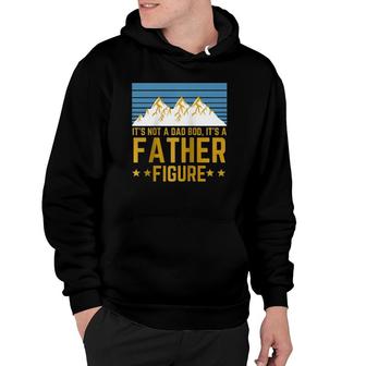 Men Its Not A Dad Bod Its A Father Figure Fathers Day Mountain Gift Raglan Baseball Tee Hoodie - Seseable