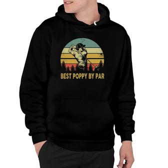 Mens Best Poppy By Par Funny Fathers Day Golf Gift Grandpa Retro Hoodie - Seseable