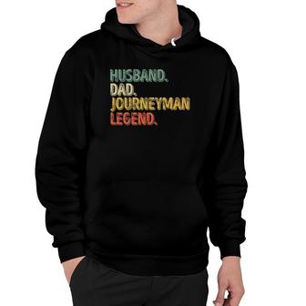 Mens Husband Dad Journeyman Legend Funny Fathers Day Hoodie - Seseable