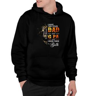 Mens I Have Two Titles Dad And G Pa Lion Fathers Day Gift Hoodie - Seseable