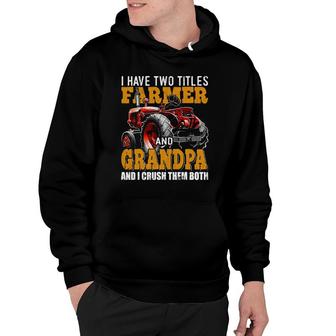 Mens I Have Two Titles Farmer Grandpa Fathers Day Tractor Gift Hoodie - Seseable