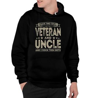 Mens I Have Two Titles Veteran And Uncle Funny Hoodie - Seseable