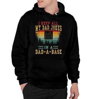 Mens I Keep All My Dad Jokes In A Dad-A-Base - Funny Dad Jokes Hoodie - Seseable