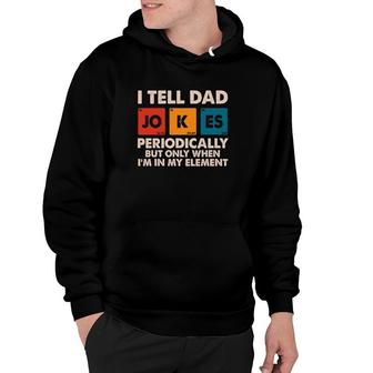 Mens I Tell Dad Jokes Periodically Fathers Day Hoodie - Seseable