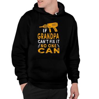 Mens If Grandpa Cant Fix It No One Can Grandpa Fathers Day Hoodie - Seseable