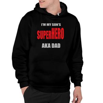 Mens Im My Sons Superhero Aka Dad Fathers Day Best Dad Ever Hoodie - Seseable