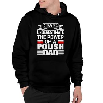 Mens Never Underestimate The Power Of A Polish Dad Hoodie - Seseable
