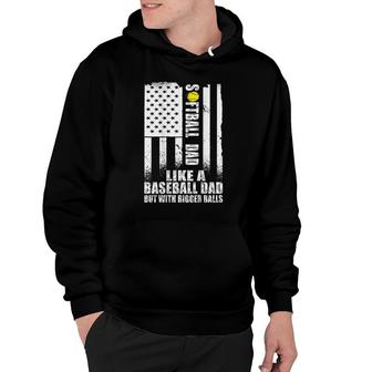 Mens On Back Softball Dad Like A Baseball Dad With Bigger Balls Hoodie - Seseable