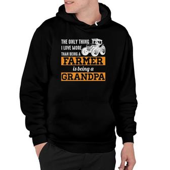 Mens Only Thing I Love More Than Being A Farmer Grandpa Hoodie | Mazezy