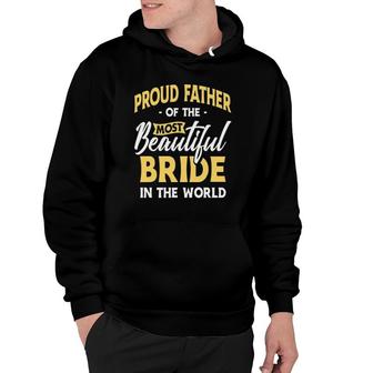 Mens Proud Father Most Beautiful Bride Wedding Marriage Bride Dad Hoodie - Seseable