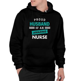 Mens Proud Husband Of An Amazing Nurse Gift Appreciation Nurses Hoodie - Seseable