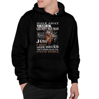 Mens Walk Away I Am A Grumpy Old Man I Was Born In June Hoodie - Seseable