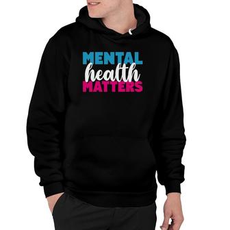 Mental Health Matters - Mental Health Awareness Support Hoodie - Seseable