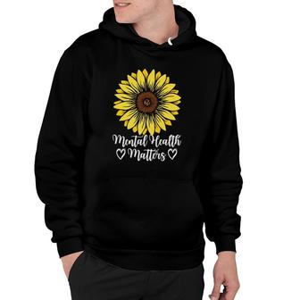 Mental Health Matters Sunflower Mental Health Awareness Hoodie - Seseable