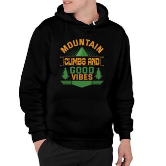 Mountain Climbs And Good Vibes For Explore Travel Lovers Hoodie - Seseable
