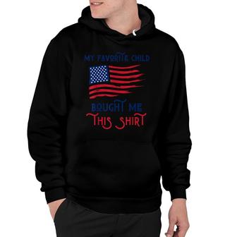 My Favorite Child Bought Me This Funny Patriotic Mom Dad Kid Hoodie - Seseable