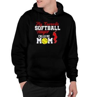 My Favorite Softball Player Calls Me Mom Funny Softball Gift Hoodie - Seseable