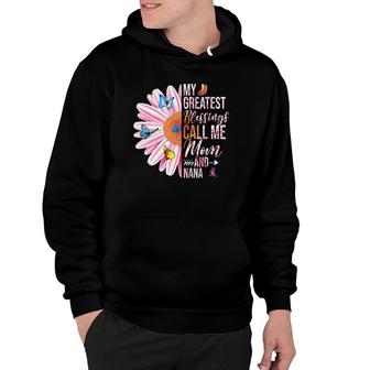 My Greatest Blessings Call Me Mom And Nana Happy Mother Day Hoodie - Seseable