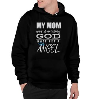 My Mom Was So Amazing God Made Her An Angel - Remembrance Hoodie - Seseable