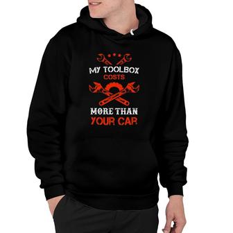 My Toolbox Costs More Than Your Car Funny Mechanic Hoodie | Mazezy