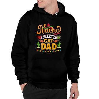 Nacho Average Cat Dad Orange Great Gift Hoodie - Seseable