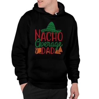 Nacho Average Dad Vintage Style Great Graphic Hoodie - Seseable