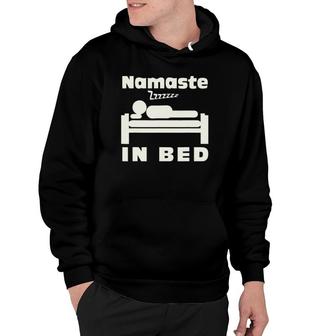 Namaste In Bed Sleep Addic Funny Witty Punny Tee Hoodie | Mazezy