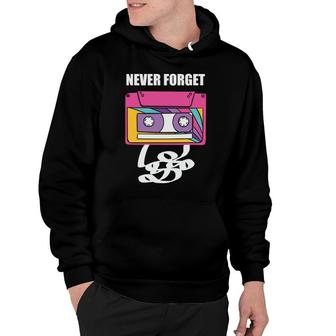 Never Forget 80S 90S Colorful Mixtape Retro Style Music Hoodie - Seseable