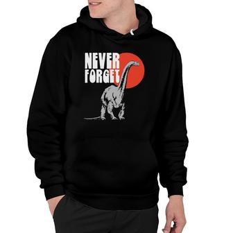 Never Forget Funny Dinosaur Extinction Retro Vintage 80S Hoodie - Seseable