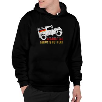 Nice Earth Rover Germany Because The Earth Is Not Flat Hoodie | Mazezy