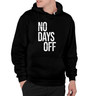 No Day Off Funny Workout Fitness Exercise Gym Hoodie | Mazezy AU