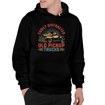 Old Pick Up Truck Easily Distracted By Trucks Hoodie | Mazezy