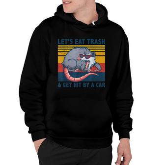 Opossum Lets Eat Trash And Get Hit By A Car Opossum Hoodie - Seseable