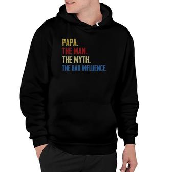 Papa Man Myth The Bad Influence Fathers Day Grandpa Hoodie - Seseable