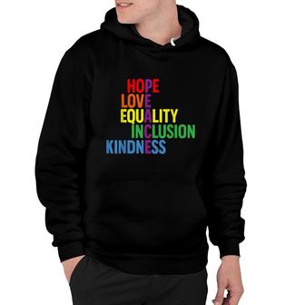 Peace Hope Love Equality Inclusion Kindness Lgbtq Hoodie - Thegiftio UK