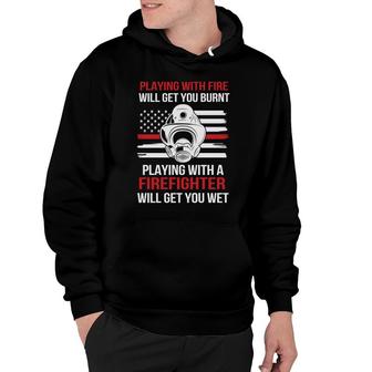 Playing With A Firefighter Will Get You Wet Hoodie - Seseable