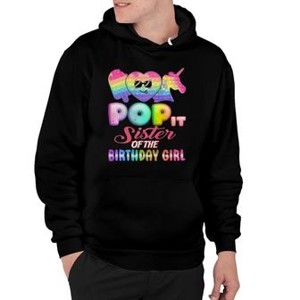 Pop It Sister Of The Birthday Girl Fidgets Bday Party Funny Hoodie | Mazezy