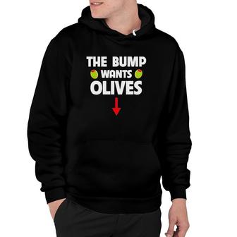 Pregnant Woman Food Cravings The Bump Wants Olives Mother Hoodie | Mazezy