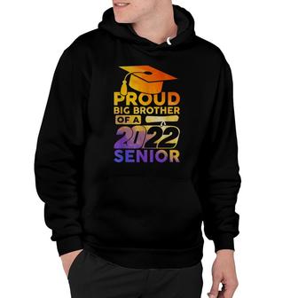 Proud Big Brother Of A 2022 Senior Class Of 2022 Graduate Hoodie - Seseable