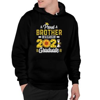 Proud Brother Of A Class Of 2021 Graduate Senior Sunflower Hoodie - Seseable