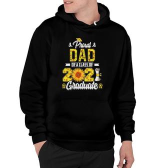 Proud Dad Of A Class Of 2021 Graduate Senior 21 Sunflower Hoodie - Seseable