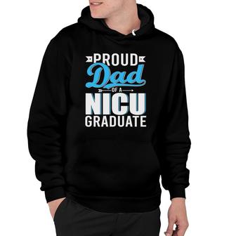Proud Dad Of A Nicu Graduate Happy Fathers Day Graduation Hoodie - Seseable