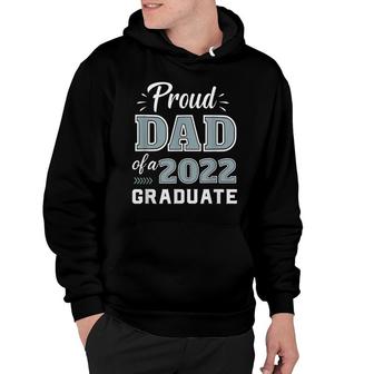 Proud Dad Of A Senior 2022 Graduate Matching Class Of 2022 Hoodie - Seseable
