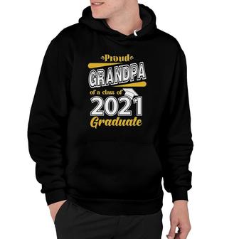 Proud Grandpa Of A Class Of 2021 Graduate Senior 21 Gifts Hoodie - Seseable