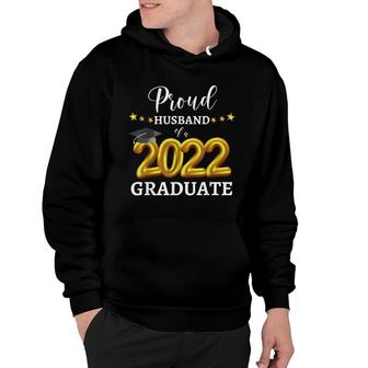 Proud Husband Of A 2022 Graduate Graduating Class Of 2022 Hoodie - Seseable