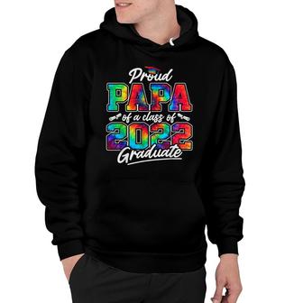Proud Papa Of A Class Of 2022 Graduate Tie Dye Dad Daddy Hoodie - Seseable
