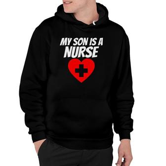 Proud Parent Of A Nurse My Son Is A Nurse Rn Lpn Hoodie - Seseable