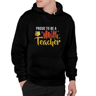 Proud To Be A Math Teacher Cool Design Hoodie - Seseable